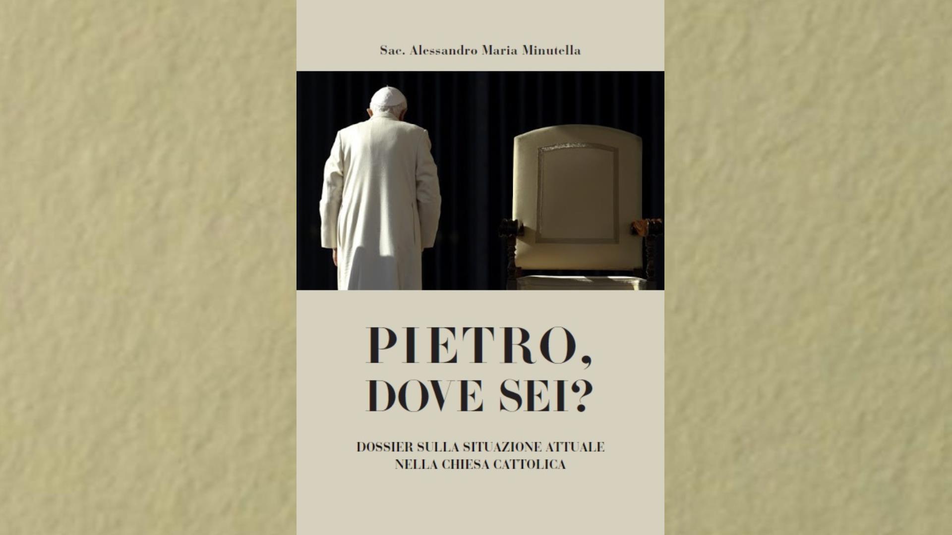 “Pietro dove sei?” – Dossier sulla situazione attuale nella Chiesa Cattolica