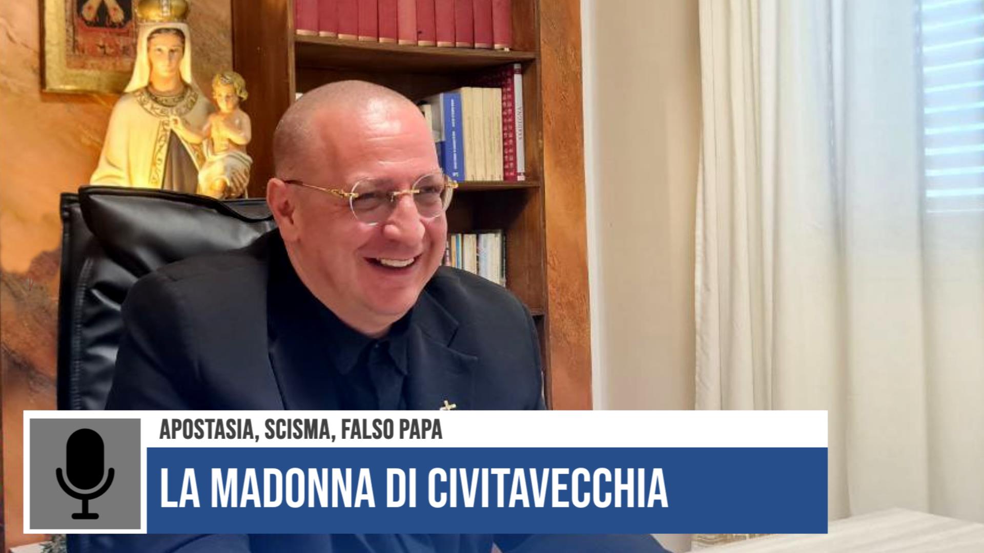 La Madonna di Civitavecchia: apostasia, scisma, falso papa