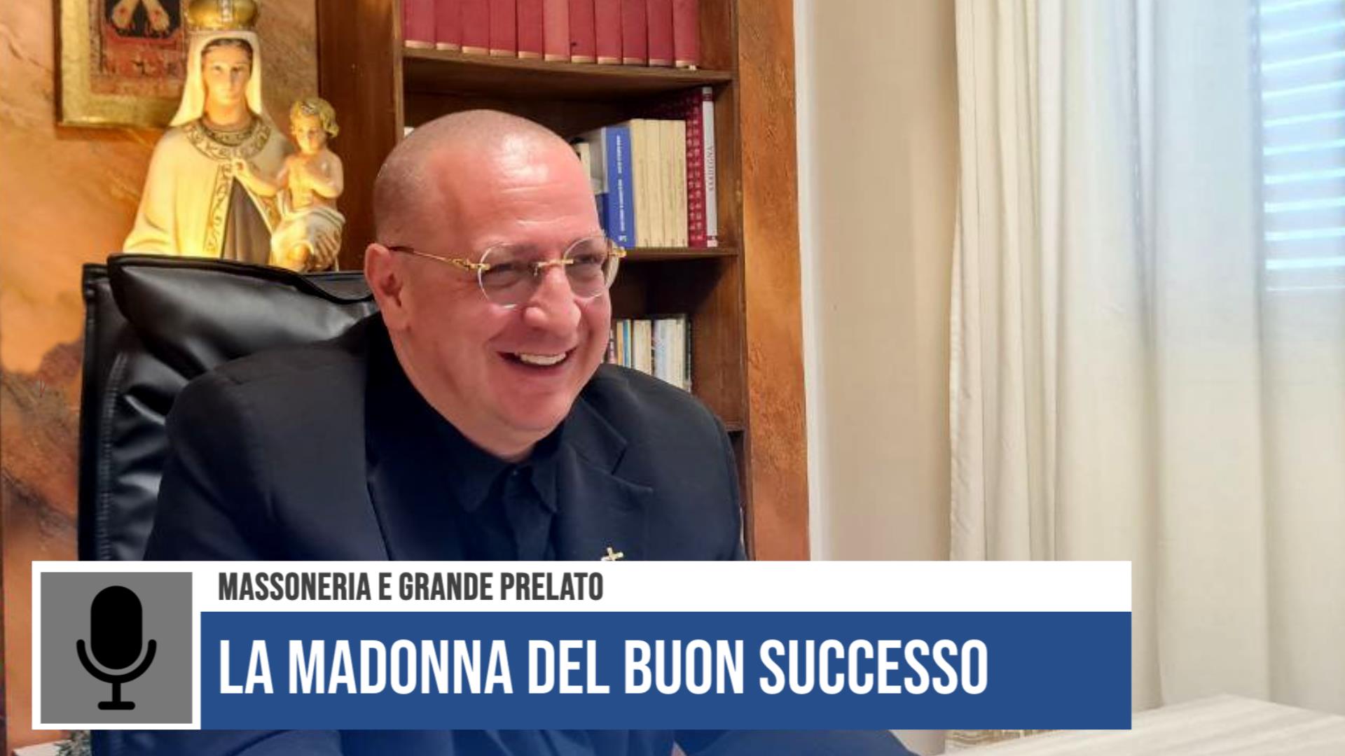 La Madonna del Buon Successo: massoneria e Grande Prelato