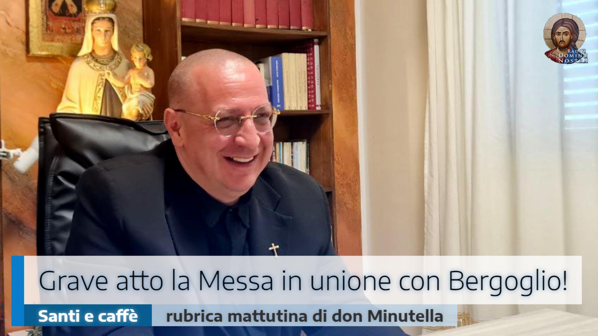 Grave atto la Messa in unione con Bergoglio!