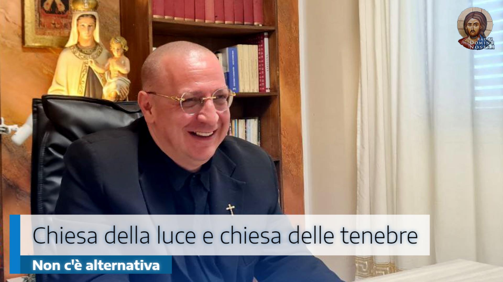 🎙️Chiesa della luce e chiesa delle tenebre: non c’è alternativa