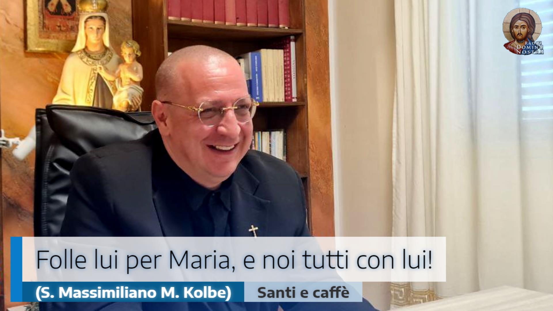 🎙️Folle lui per Maria, e noi tutti con lui! (S. Massimiliano M. Kolbe)