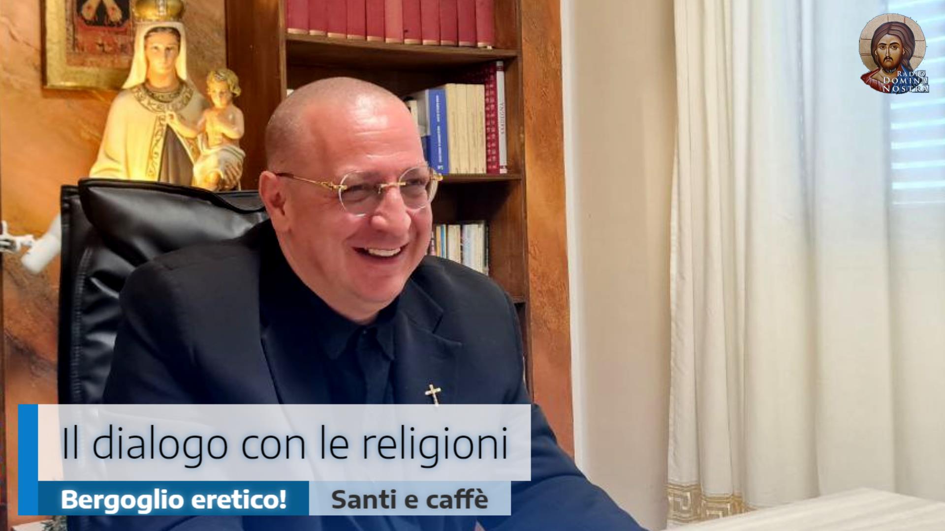 🎙️Il dialogo con le religioni: Bergoglio eretico!