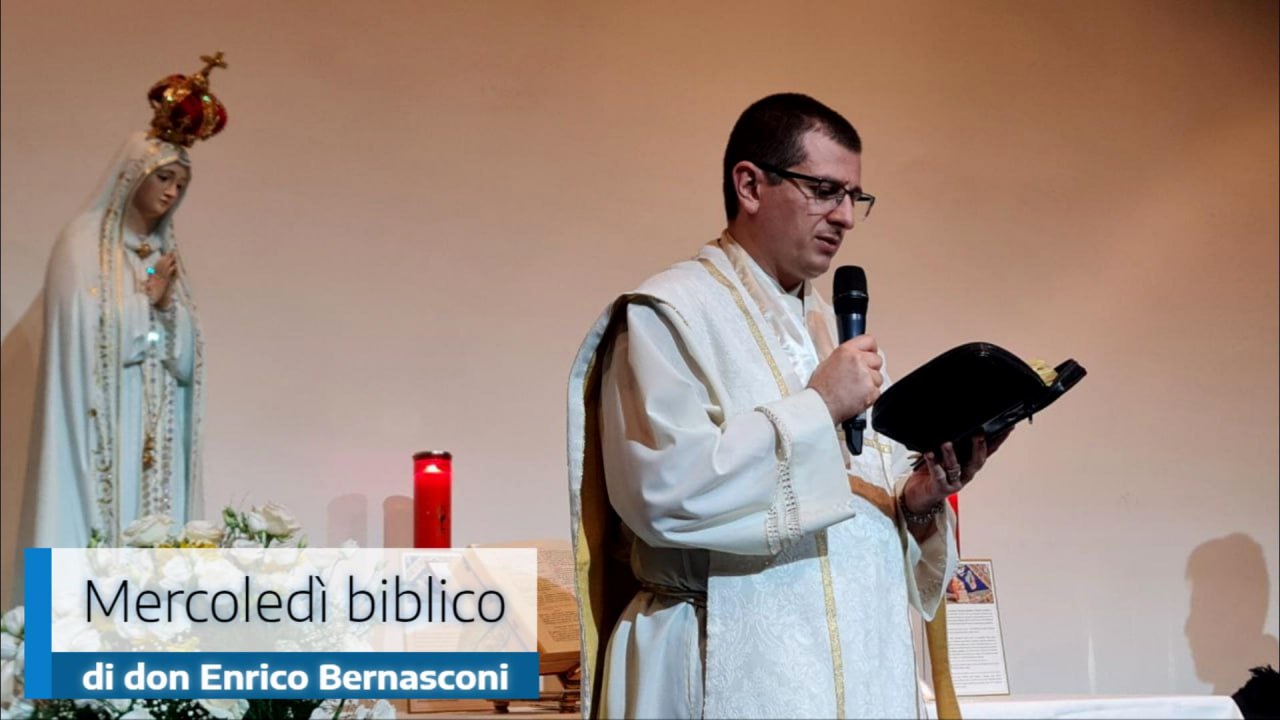 Mercoledì biblico – Catechesi sul Vangelo della Domenica a cura di don Enrico Bernasconi