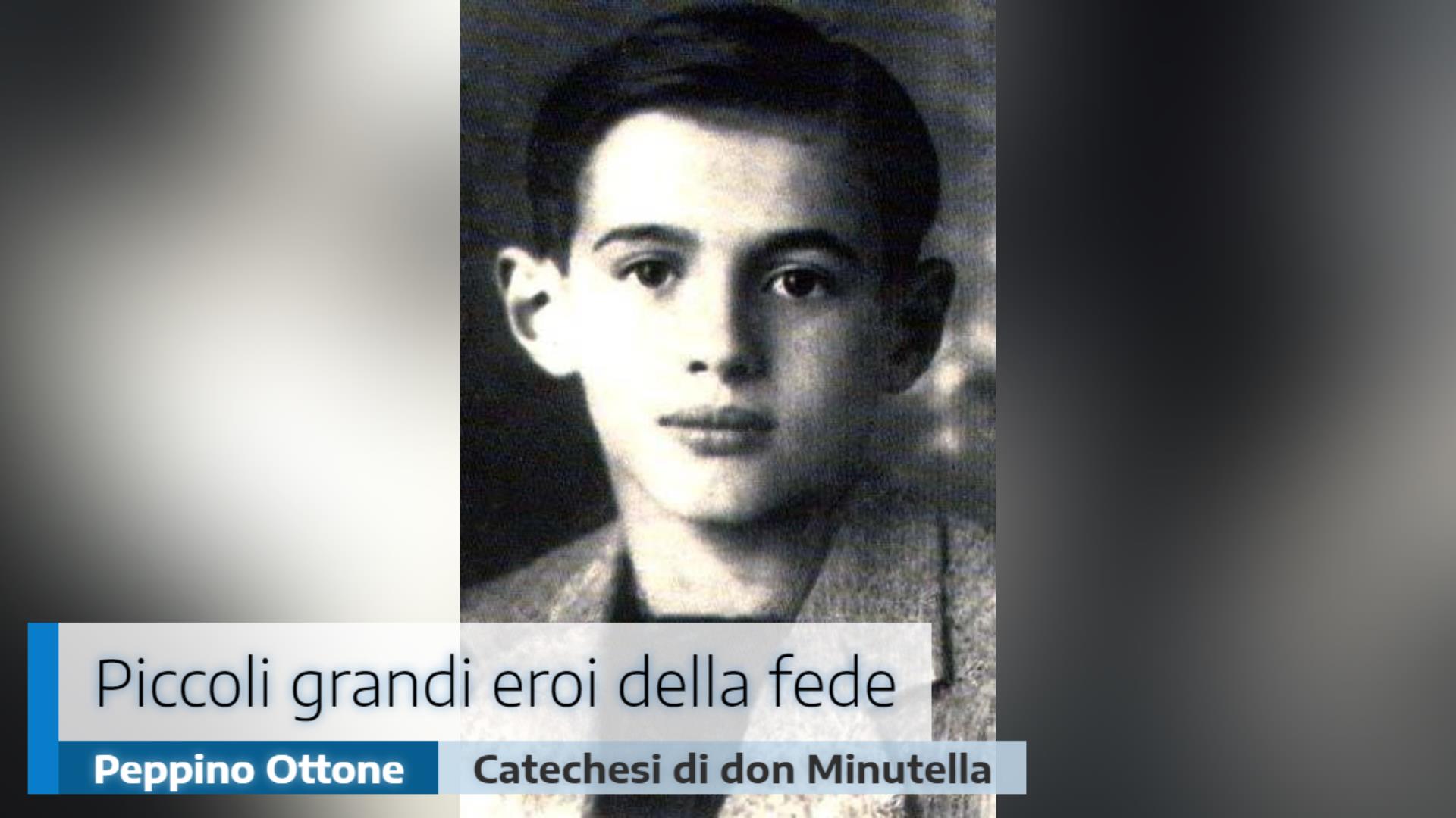 🎙️Piccoli grandi eroi della fede: Peppino Ottone