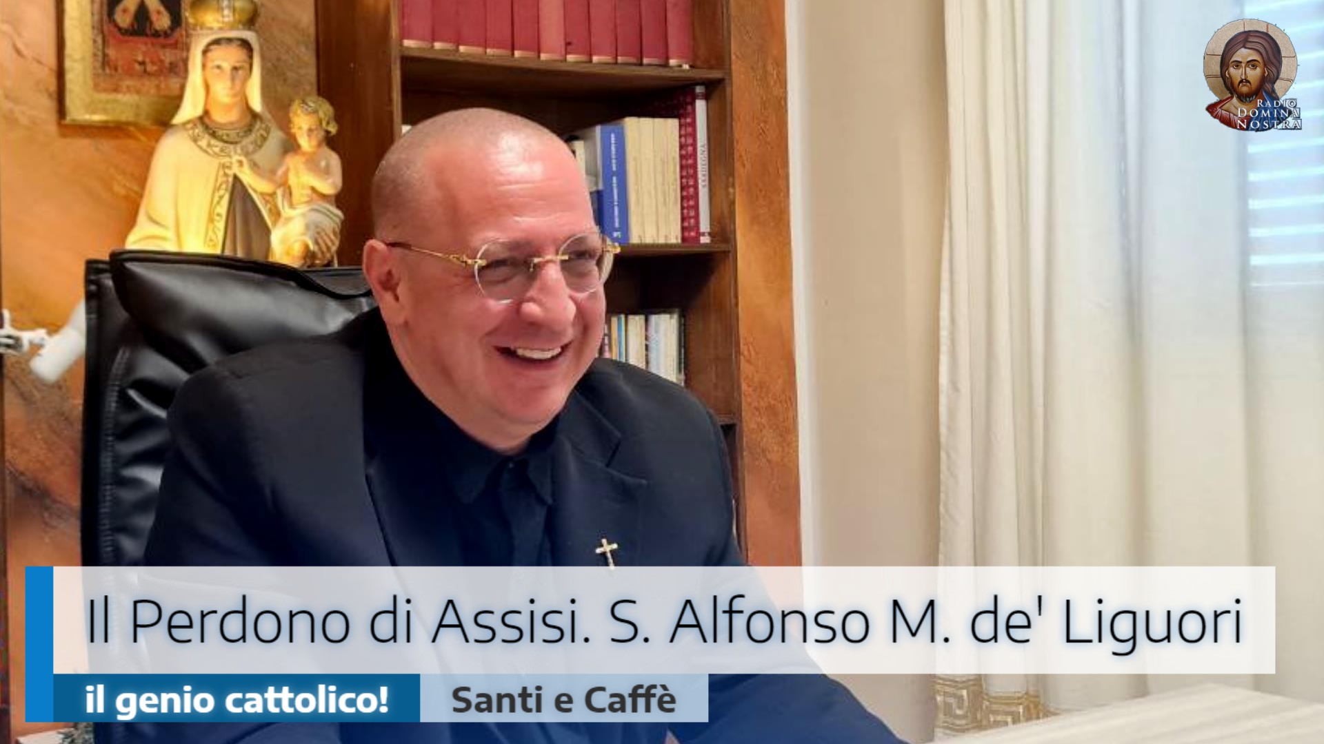 🎙️”Il Perdono di Assisi. S. Alfonso M. de’ Liguori: il genio cattolico!”